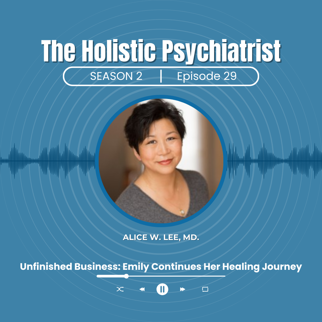 The Holistic Psychiatrist Podcast with Alice W. Lee, MD