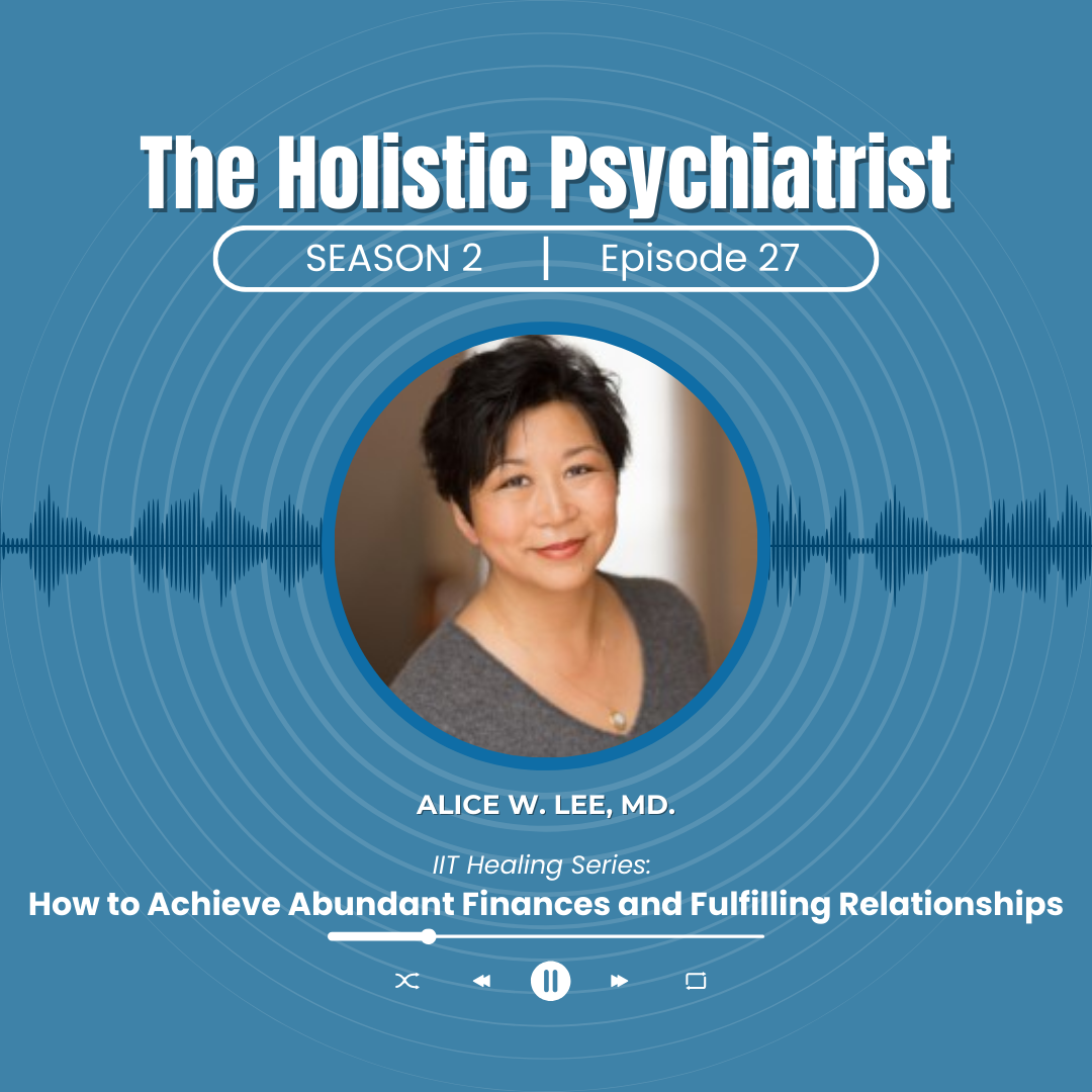 The Holistic Psychiatrist Podcast with Alice W. Lee, MD