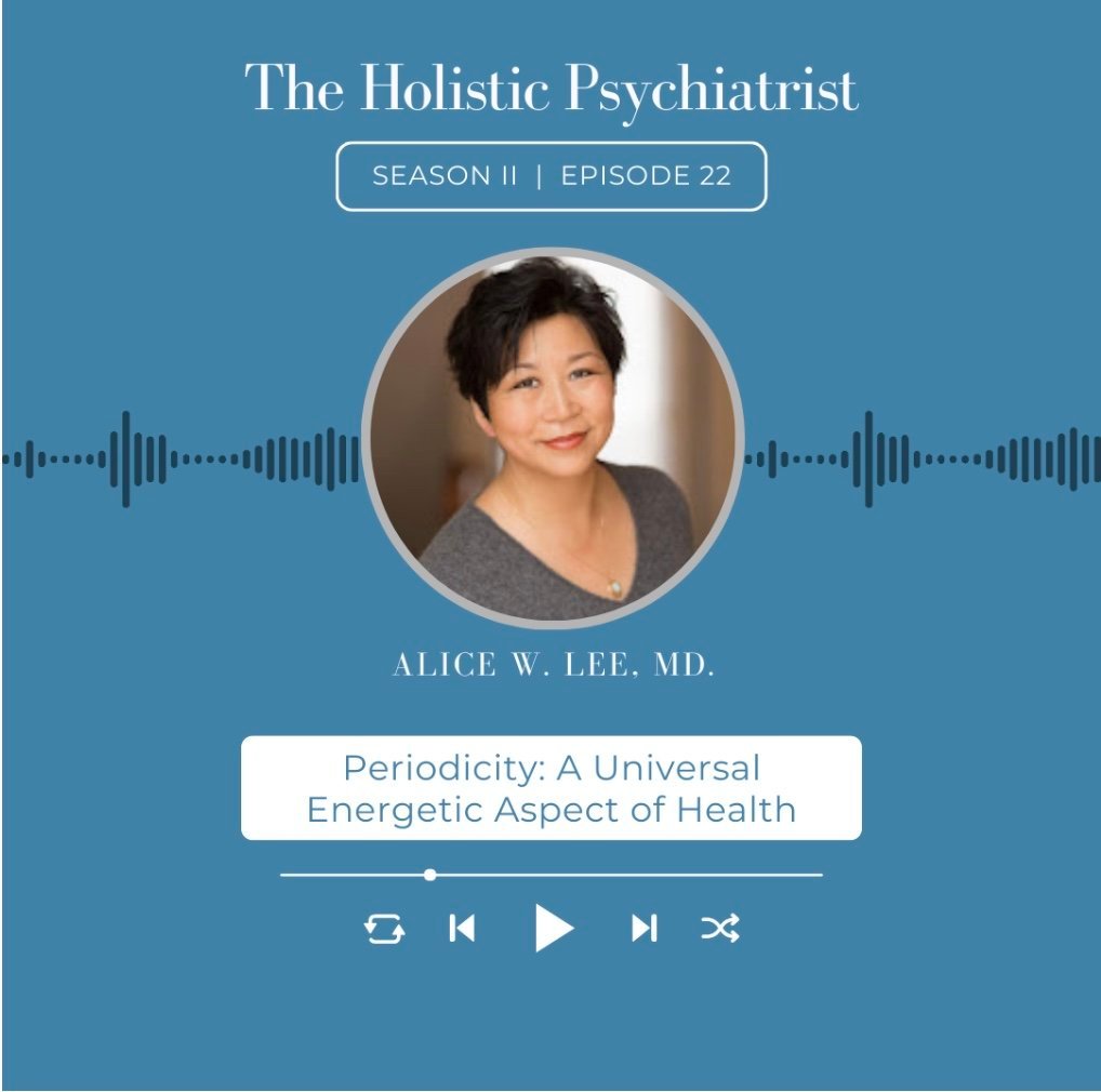 The Holistic Psychiatrist Podcast with Alice W. Lee, MD