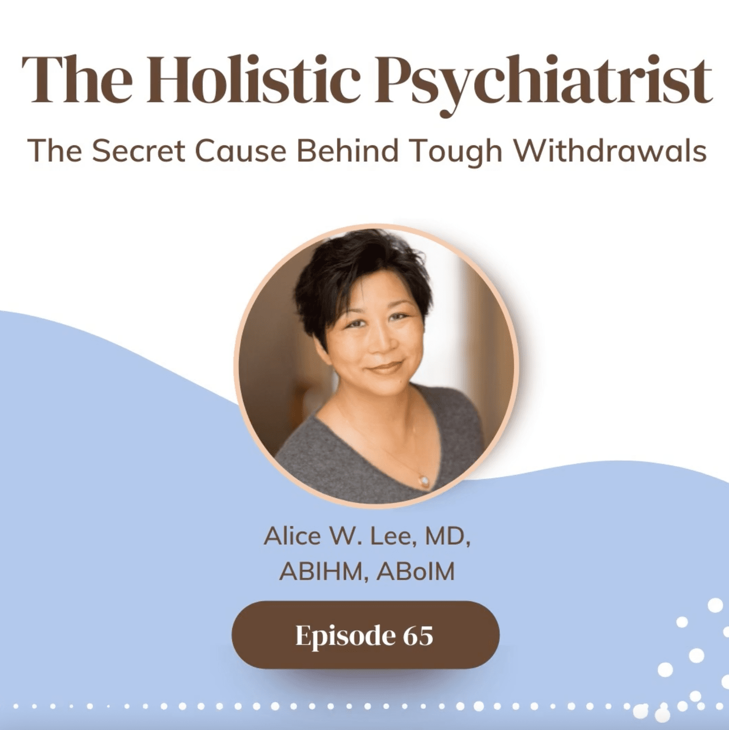 The Holistic Psychiatrist Podcast with Alice W. Lee, MD